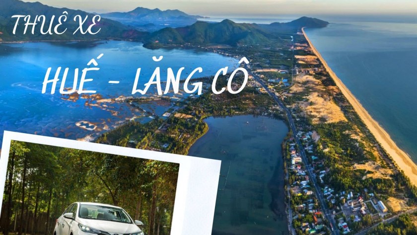 Thuê xe Huế đi Lăng Cô; Xe khách từ Lăng Cô đi Huế; Thuê xe Huế đi Lăng Cô; Xe Limousine Huế đi Lăng Cô; Lăng cô cách Huế bao xa; Thuê xe đi Lăng Cô; Biển lăng cô Huế